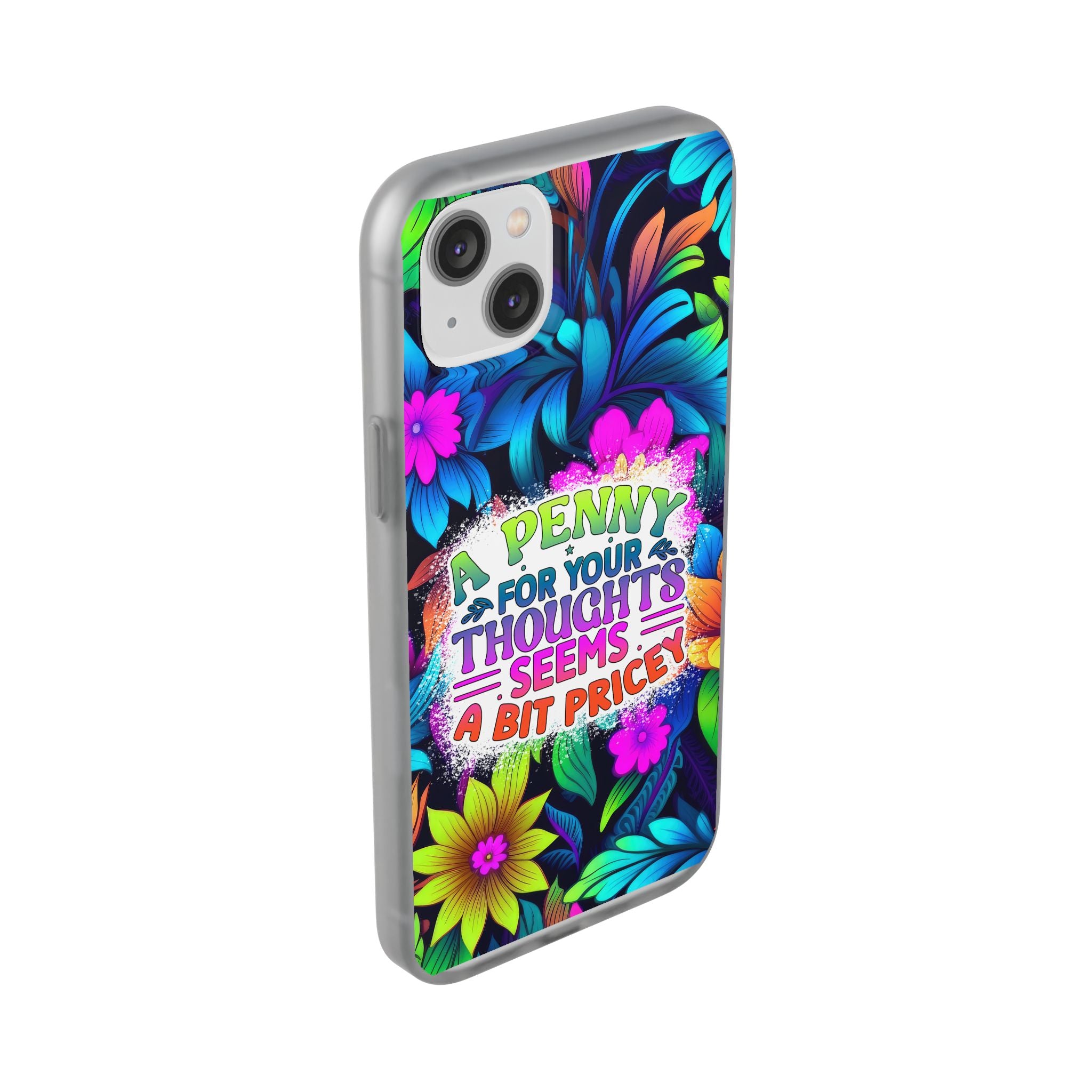 Personalized Colorful Floral Flexi Case - 'A Penny For Your Thoughts Seems A Bit Pricey'