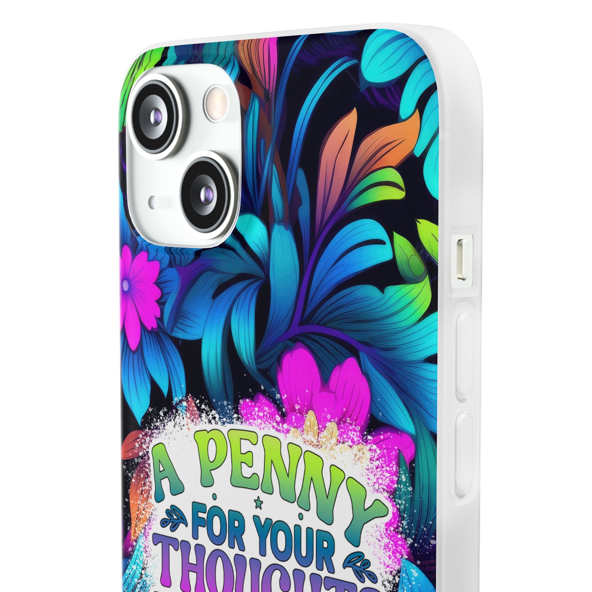 Personalized Colorful Floral Flexi Case - 'A Penny For Your Thoughts Seems A Bit Pricey'