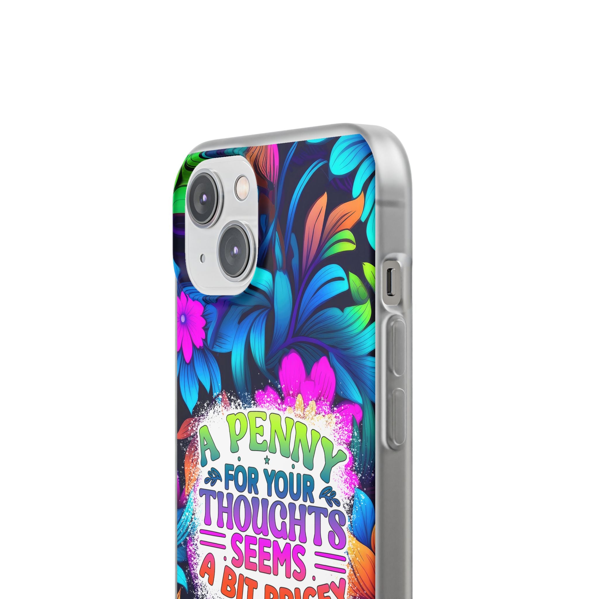 Personalized Colorful Floral Flexi Case - 'A Penny For Your Thoughts Seems A Bit Pricey'