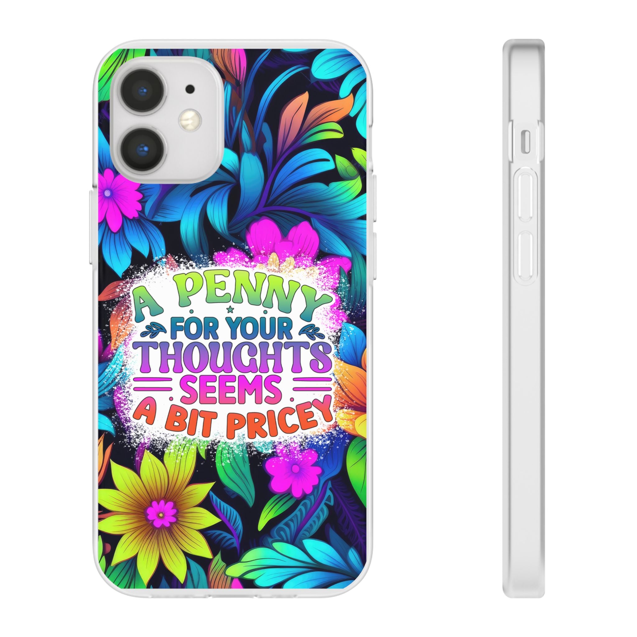 Personalized Colorful Floral Flexi Case - 'A Penny For Your Thoughts Seems A Bit Pricey'