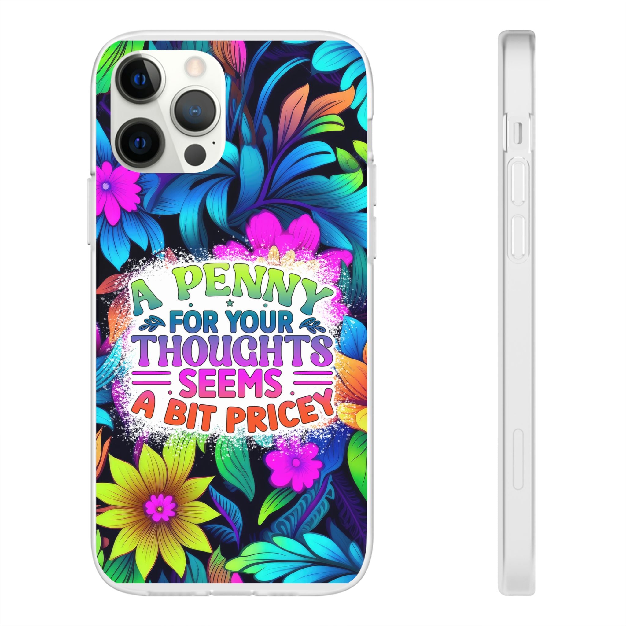 Personalized Colorful Floral Flexi Case - 'A Penny For Your Thoughts Seems A Bit Pricey'