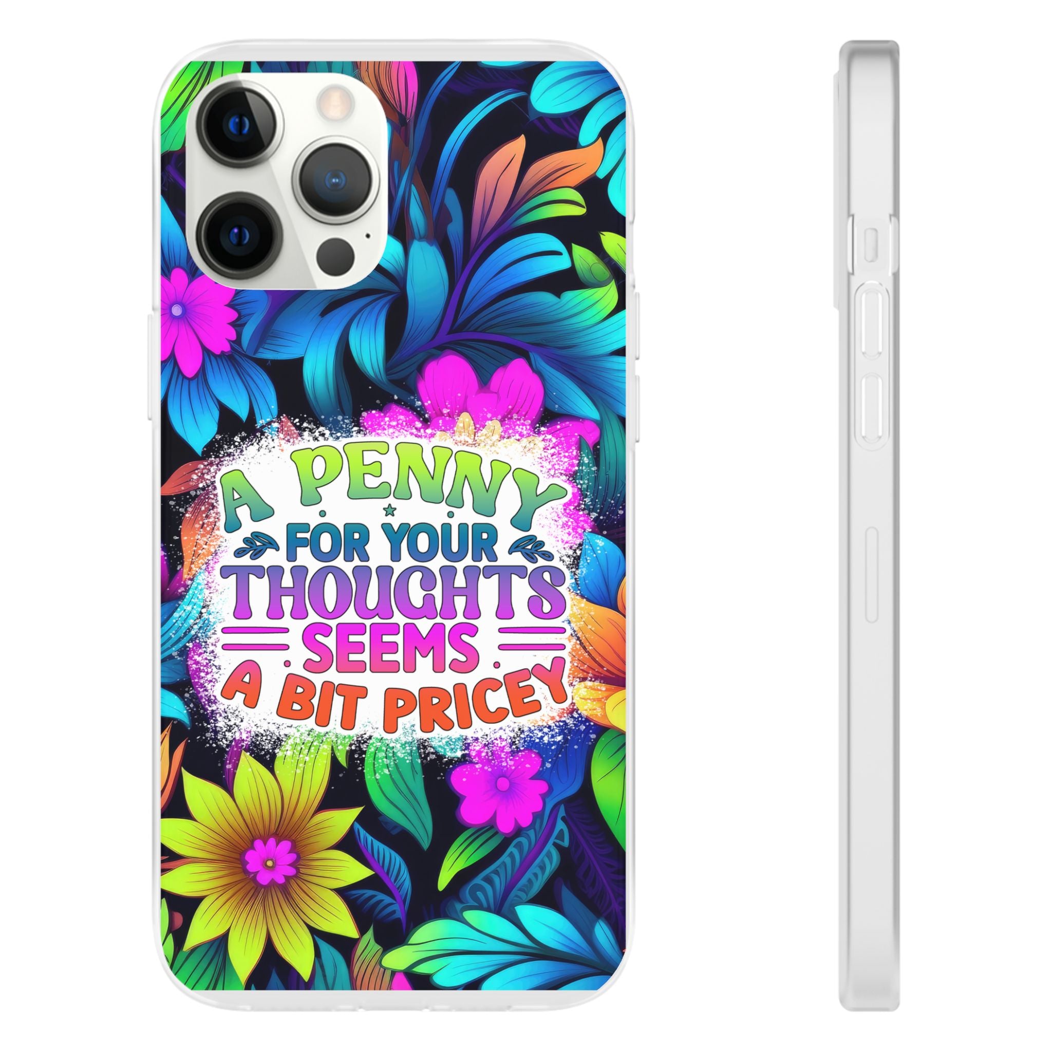 Personalized Colorful Floral Flexi Case - 'A Penny For Your Thoughts Seems A Bit Pricey'