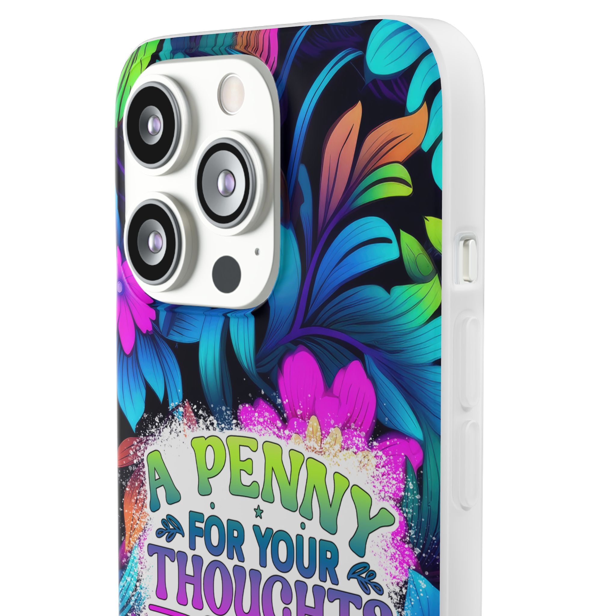 Personalized Colorful Floral Flexi Case - 'A Penny For Your Thoughts Seems A Bit Pricey'