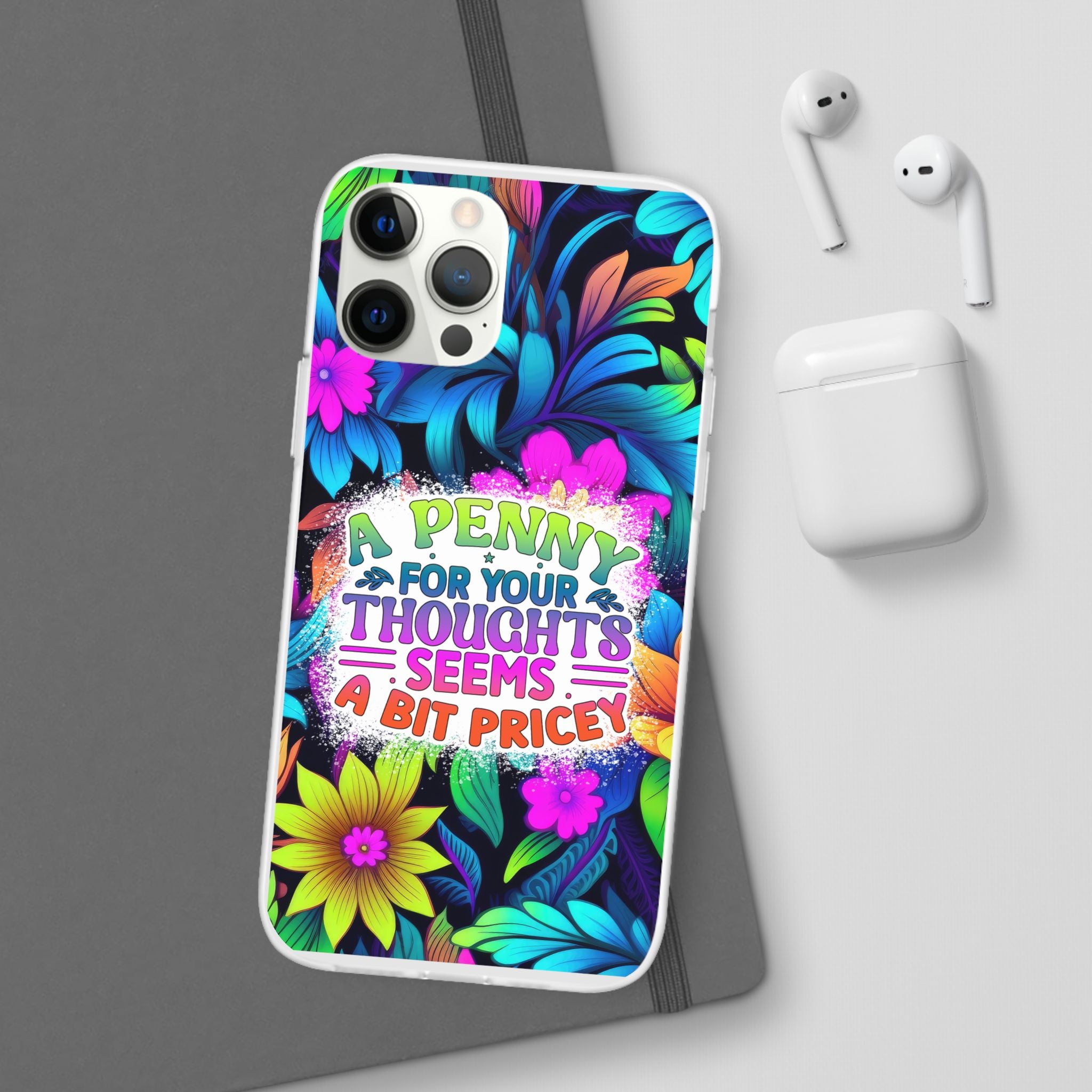 Personalized Colorful Floral Flexi Case - 'A Penny For Your Thoughts Seems A Bit Pricey'