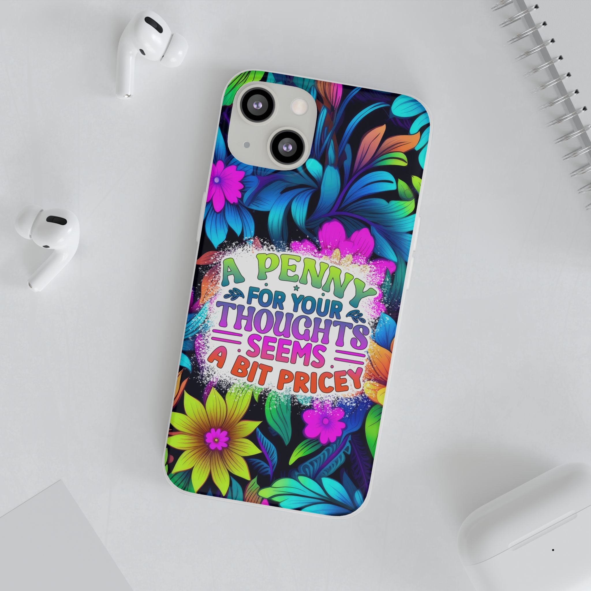 Personalized Colorful Floral Flexi Case - 'A Penny For Your Thoughts Seems A Bit Pricey'