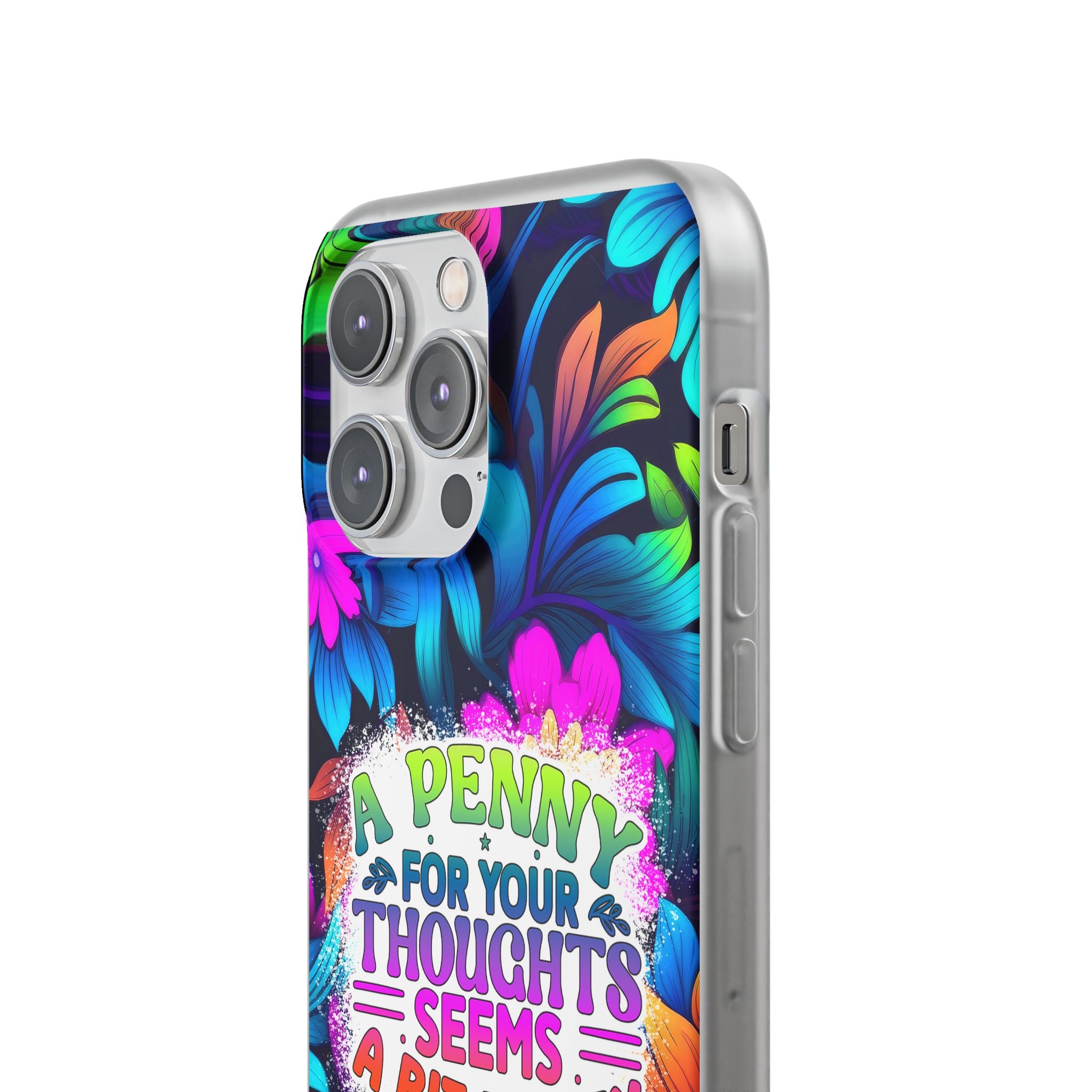 Personalized Colorful Floral Flexi Case - 'A Penny For Your Thoughts Seems A Bit Pricey'