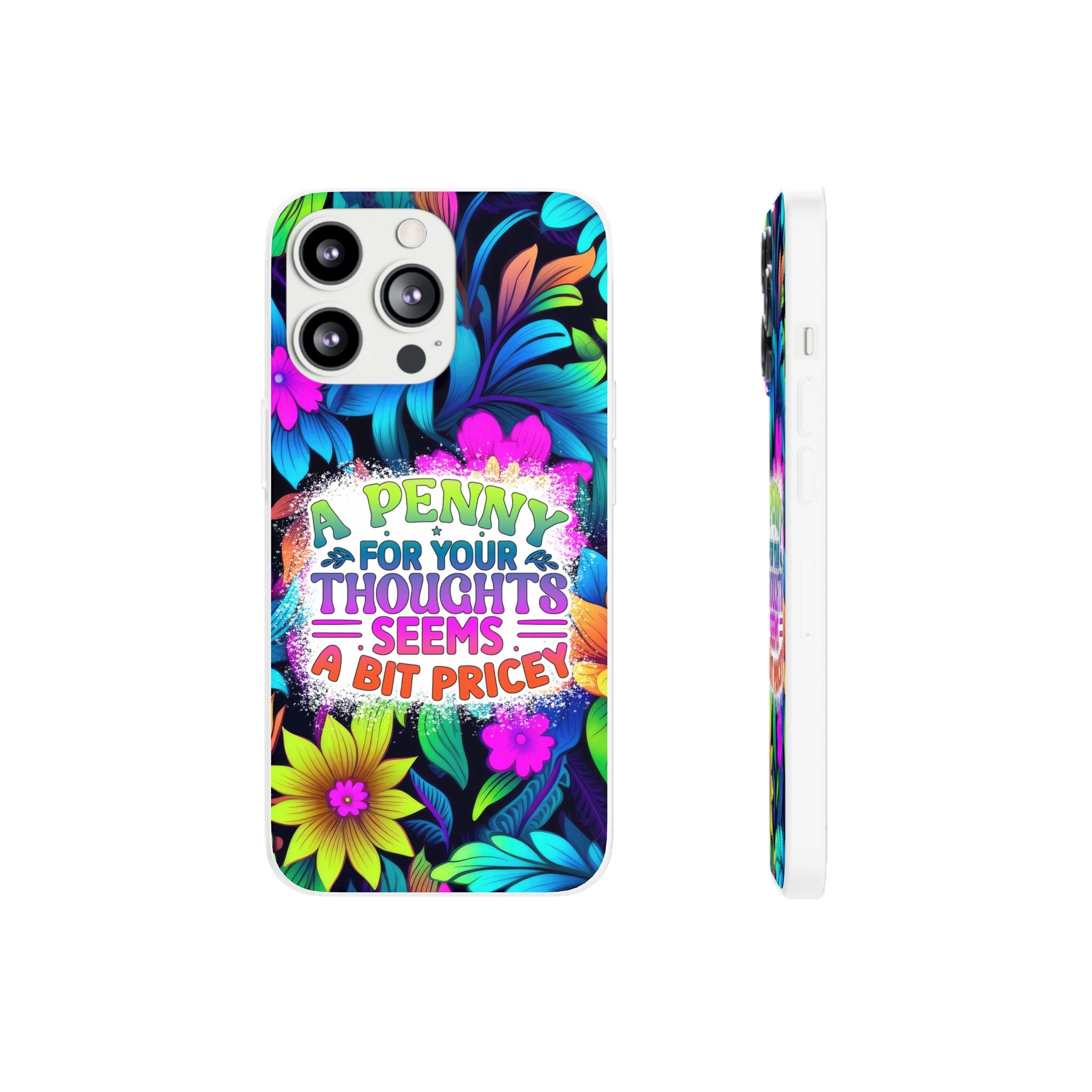 Personalized Colorful Floral Flexi Case - 'A Penny For Your Thoughts Seems A Bit Pricey'