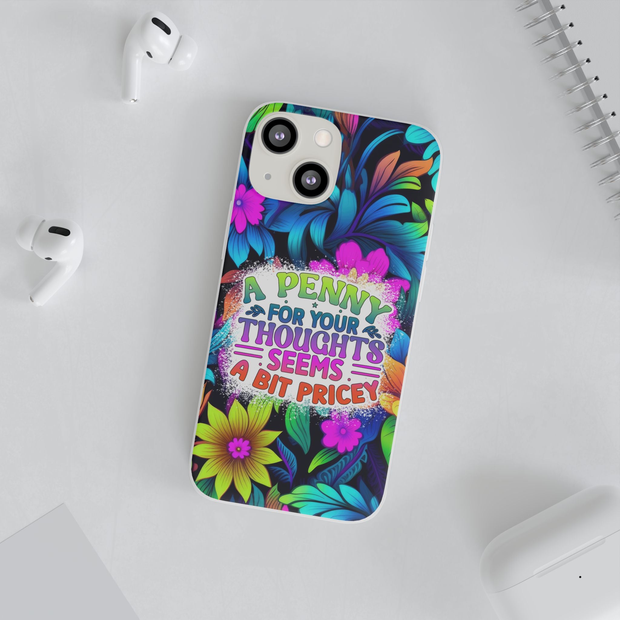 Personalized Colorful Floral Flexi Case - 'A Penny For Your Thoughts Seems A Bit Pricey'