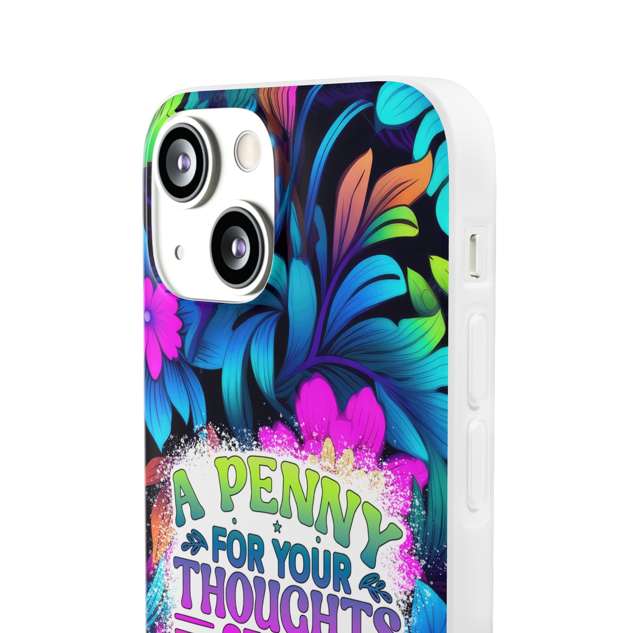 Personalized Colorful Floral Flexi Case - 'A Penny For Your Thoughts Seems A Bit Pricey'