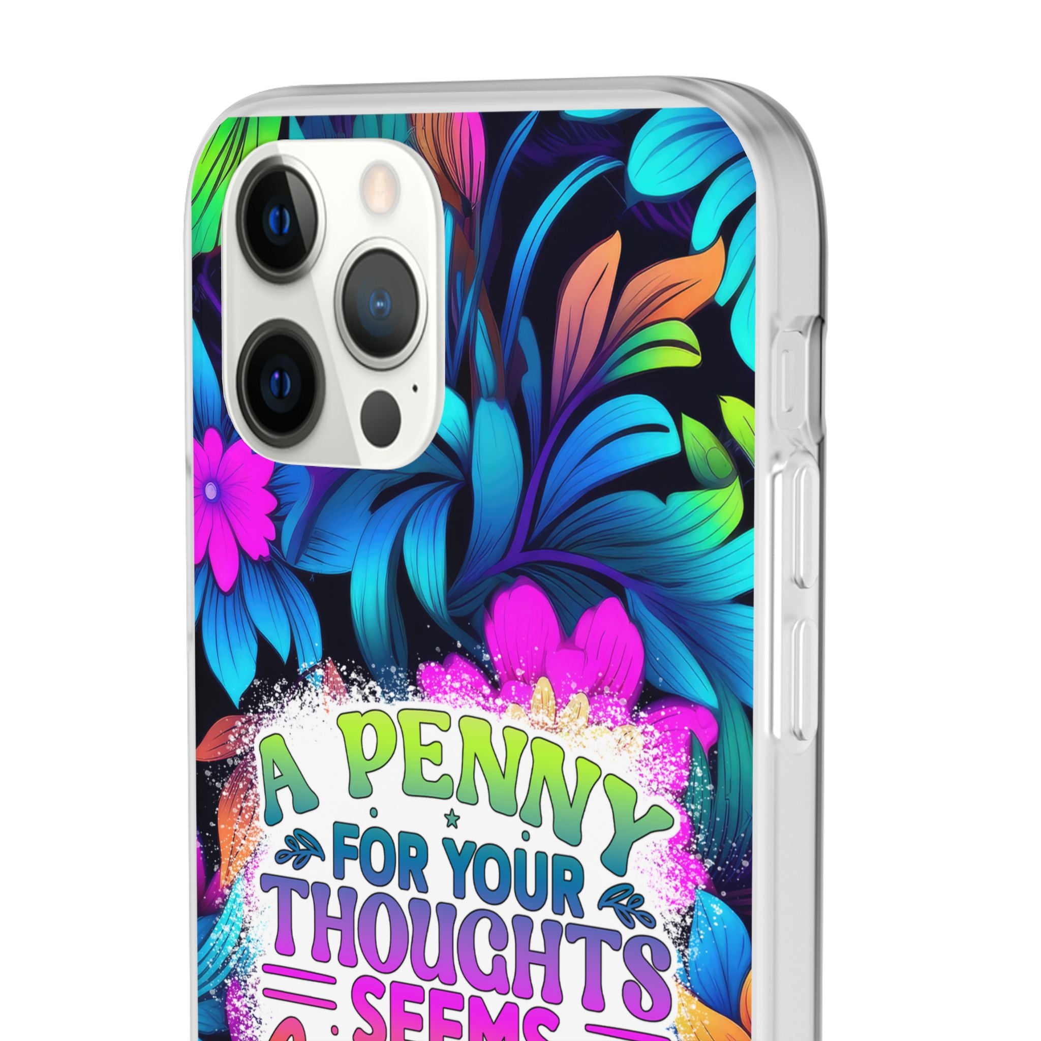 Personalized Colorful Floral Flexi Case - 'A Penny For Your Thoughts Seems A Bit Pricey'