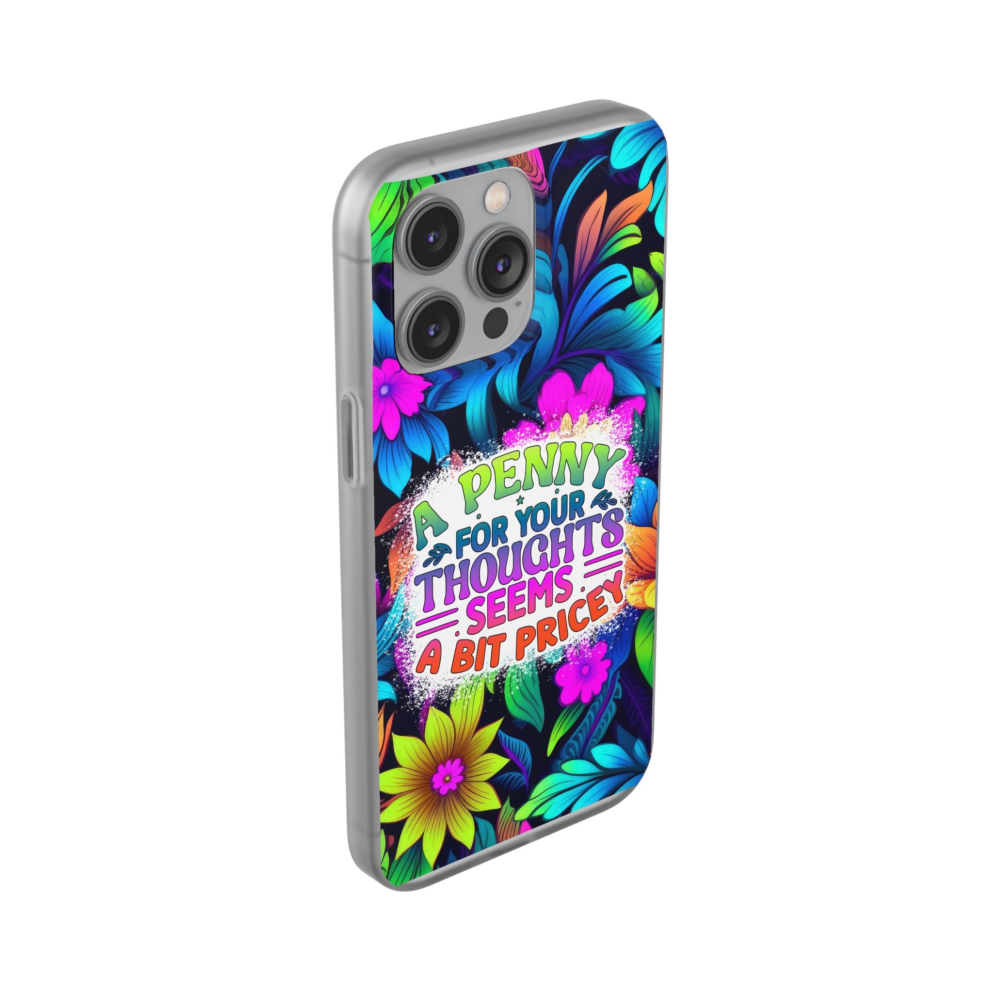 Personalized Colorful Floral Flexi Case - 'A Penny For Your Thoughts Seems A Bit Pricey'