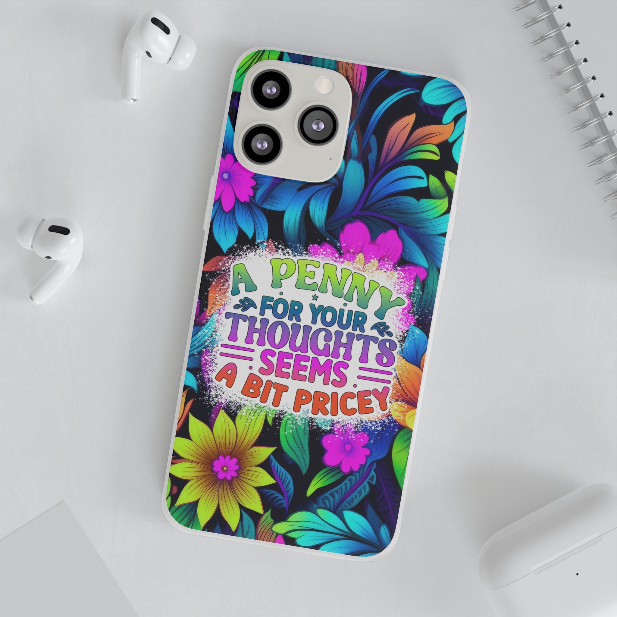 Personalized Colorful Floral Flexi Case - 'A Penny For Your Thoughts Seems A Bit Pricey'