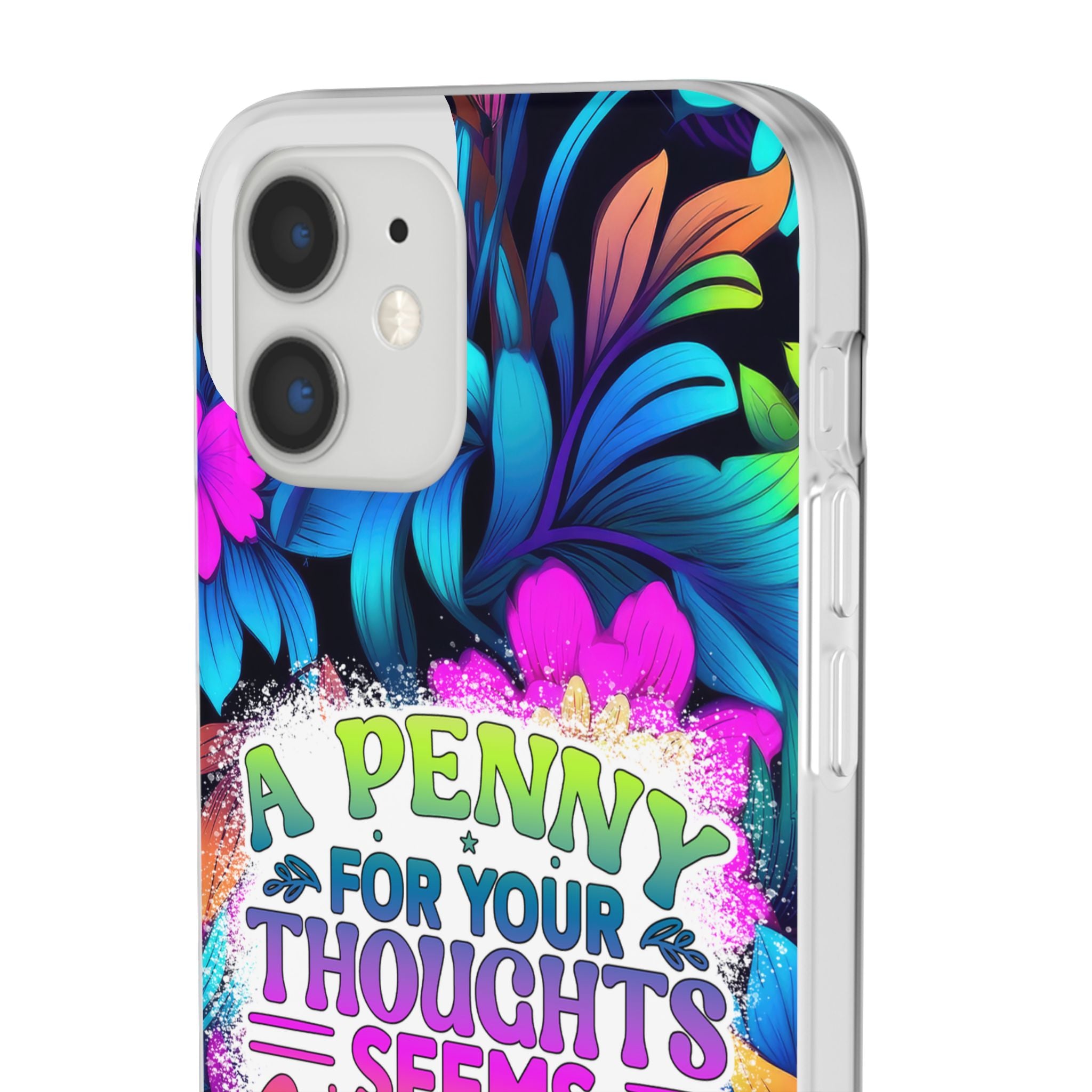 Personalized Colorful Floral Flexi Case - 'A Penny For Your Thoughts Seems A Bit Pricey'