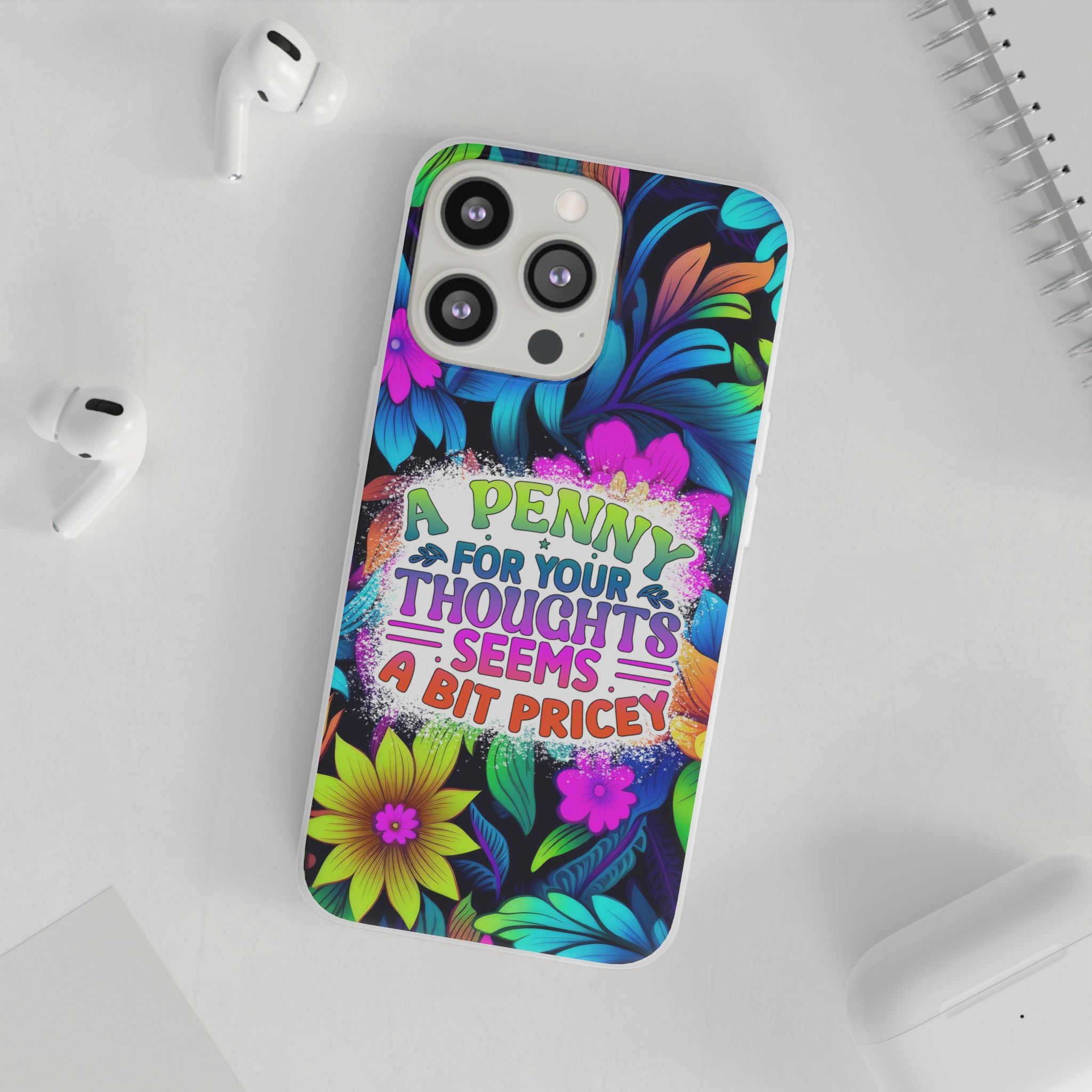 Personalized Colorful Floral Flexi Case - 'A Penny For Your Thoughts Seems A Bit Pricey'