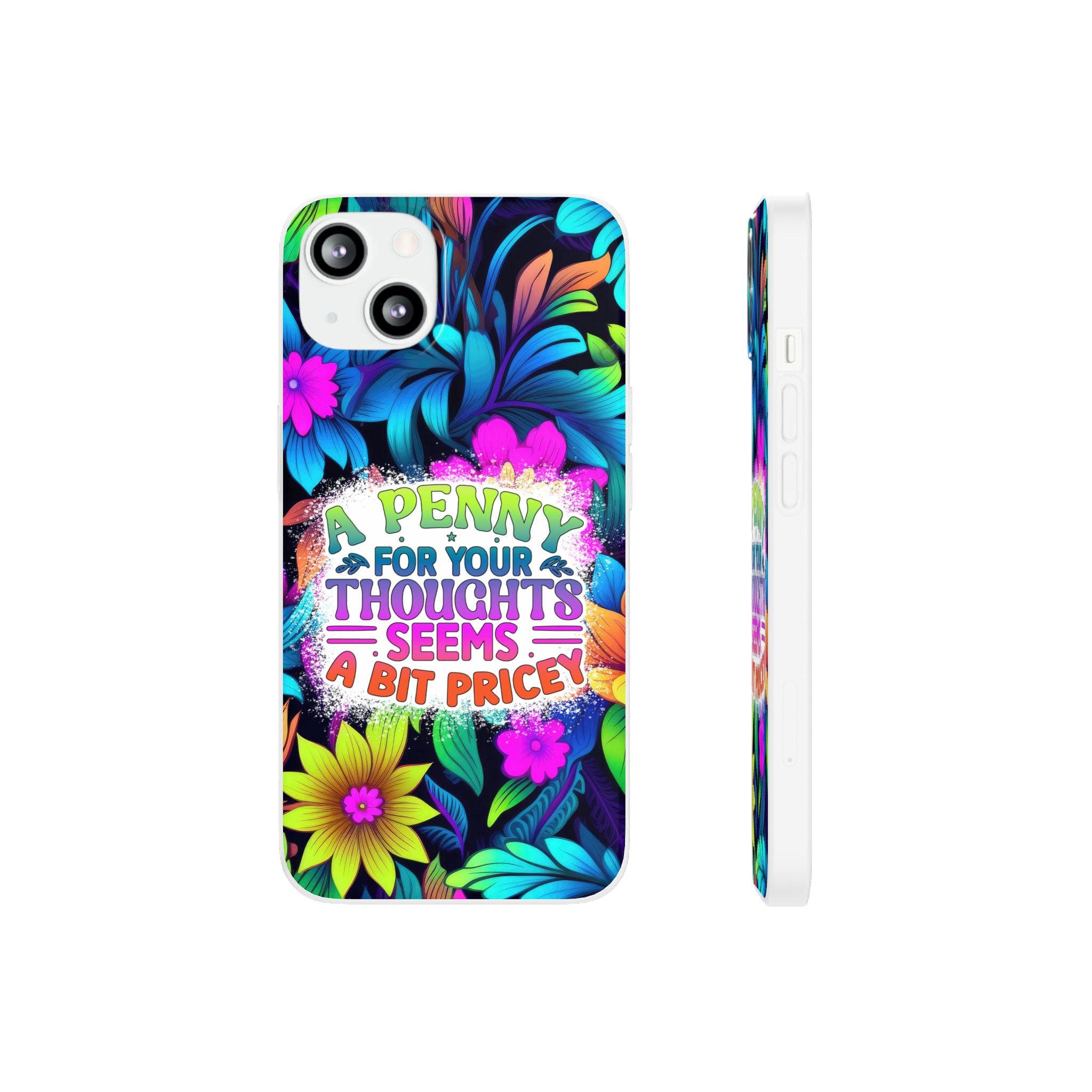 Personalized Colorful Floral Flexi Case - 'A Penny For Your Thoughts Seems A Bit Pricey'