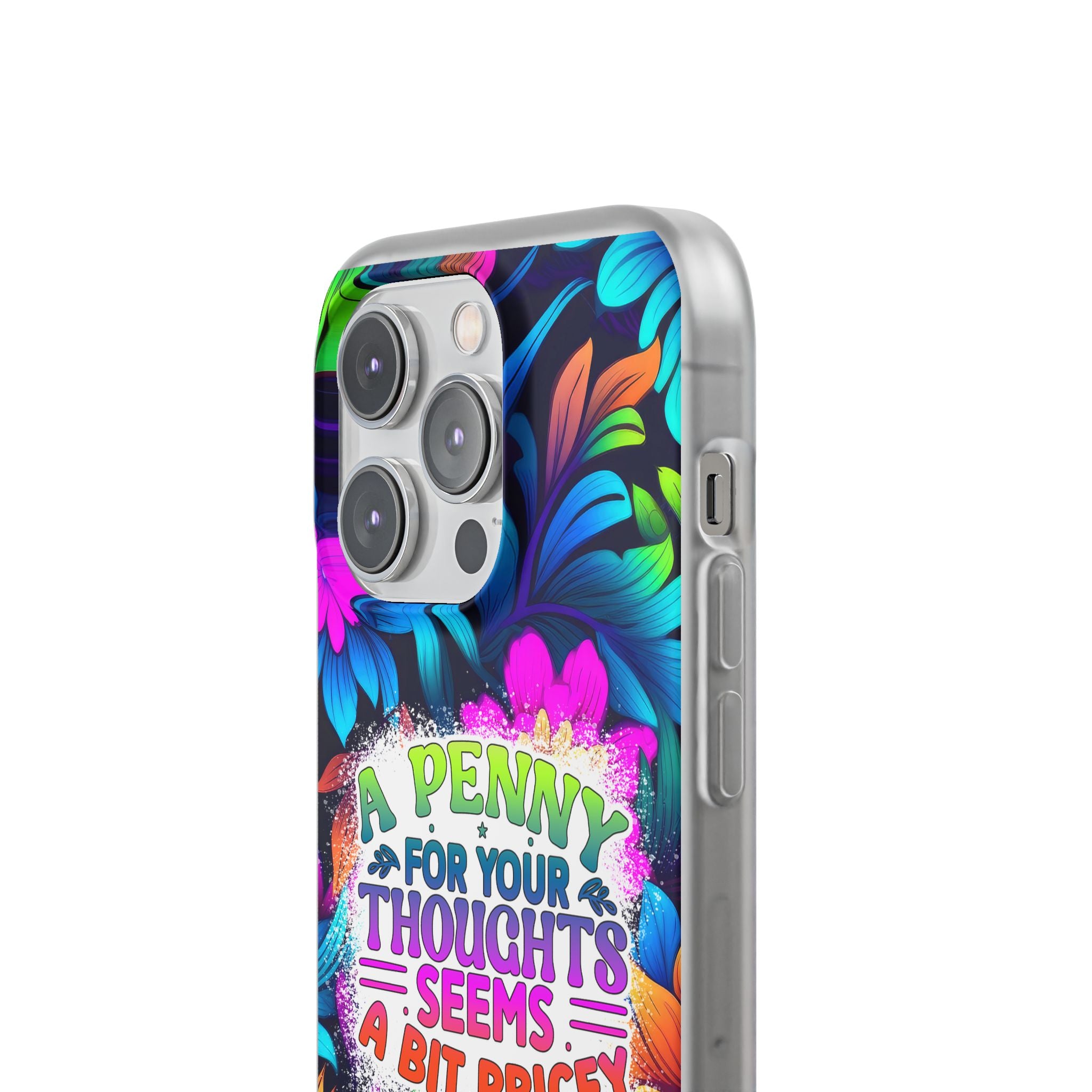 Personalized Colorful Floral Flexi Case - 'A Penny For Your Thoughts Seems A Bit Pricey'