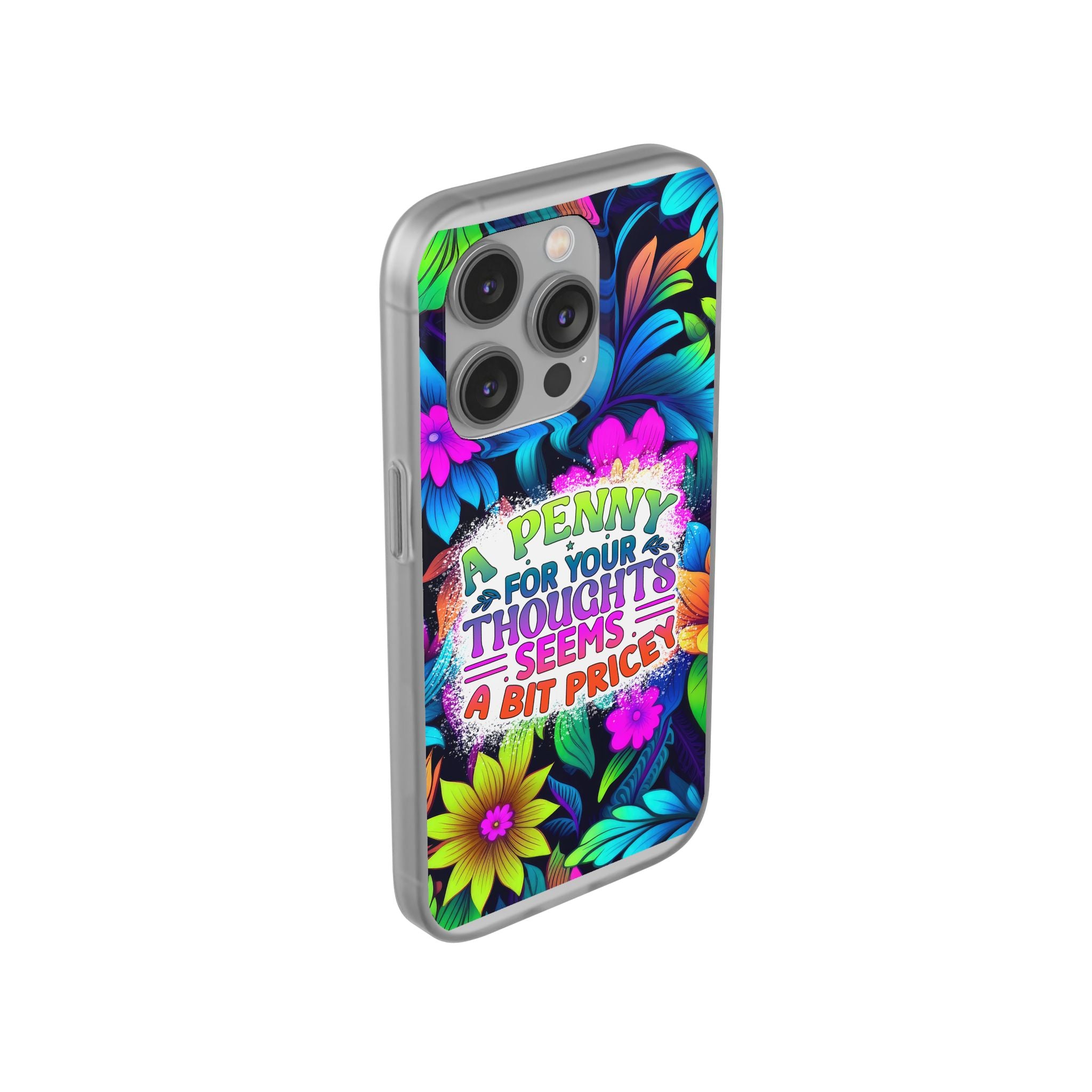 Personalized Colorful Floral Flexi Case - 'A Penny For Your Thoughts Seems A Bit Pricey'